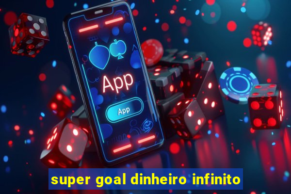 super goal dinheiro infinito